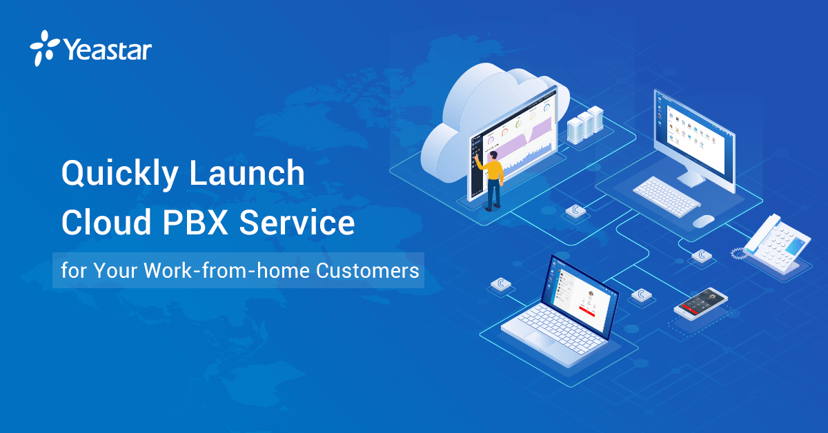 How to Quickly Launch Cloud PBX Services? Yeastar Blog
