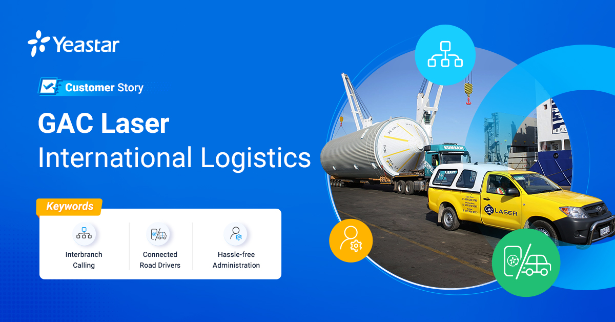 GAC Laser International Logistics Achieved Interbranch and Road Connectivity with Yeastar P550 PBX