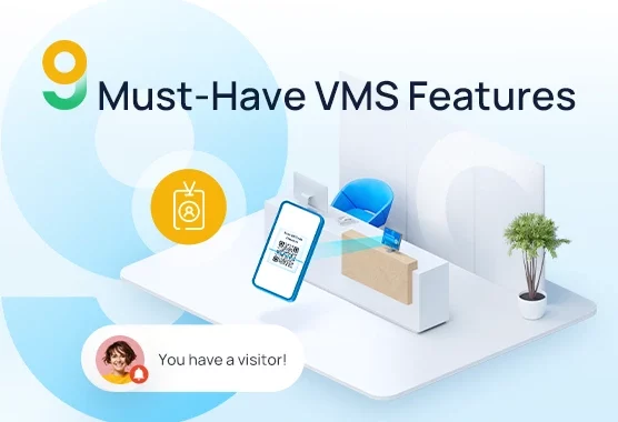 How To Choose A Visitor Management System: 9 Must-Have Features To Look For