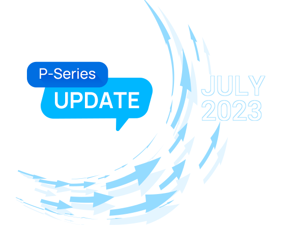 P-Series Update July 2023