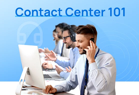 What Is A Contact Center And How Does It Differ From Call Centers?