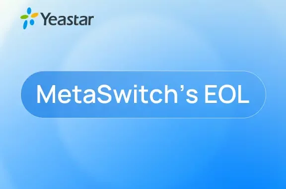 MetaSwitch’s End Of Life: Why Yeastar Is Worth Considering