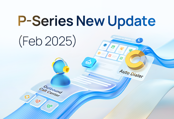 P-Series Update Feb. 2025: Outbound Call Center, Multi-Time Zone, And More