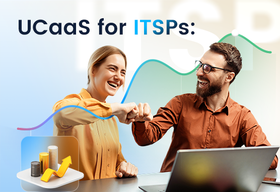 How UCaaS Empowers ITSPs To Unlock Recurring Revenue & Outperform Competitors