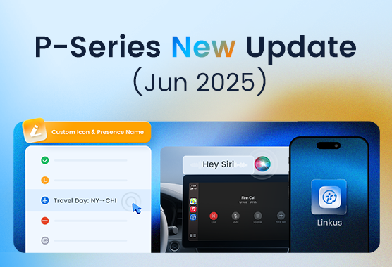 P-Series Update Jun. 2025: Presence Customization, Linkus CarPlay, S-Series To P-Series Migration, And More