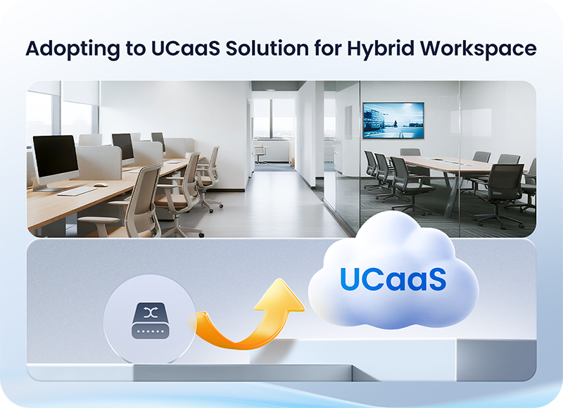 UCaaS Solution for Hybrid Workspace