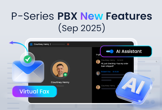 P-Series PBX Updates (Sep 2025): AI Call Transcription & Summary, Virtual Fax & More