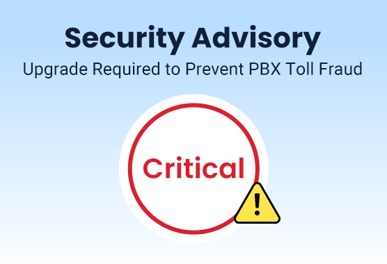 Security Advisory: Immediate Upgrade Required To Prevent PBX Toll Fraud