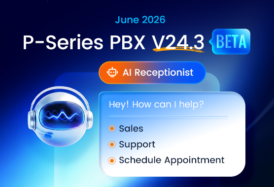 P-Series V24.3 BETA & YCM Updates: Connect AI Receptionist To Your Stack, Monitor QoS, And More