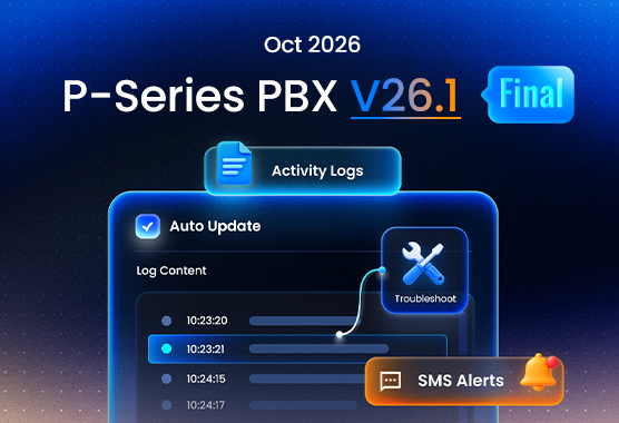 P-Series V26.1 GA: Activity Logs, SMS Notifications For Voicemail, More